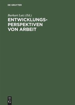 Entwicklungsperspektiven von Arbeit - Lutz, Burkart