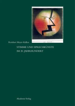 Stimme und Sprechkünste im 20. Jahrhundert - Meyer-Kalkus, Reinhart