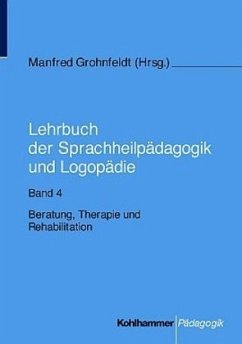 Beratung, Therapie und Rehabilitation / Lehrbuch der Sprachheilpädagogik und Logopädie 4 - Grohnfeldt, Manfred (Hrsg.)