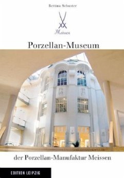 Porzellan-Museum der Porzellan-Manufaktur Meissen - Schuster, Bettina