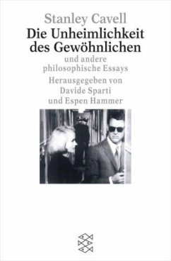 Die Unheimlichkeit des Gewöhnlichen und andere philosophische Essays - Cavell, Stanley