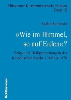 Selig- und Heiligsprechung zwischen 1740 und 1870 - Samerski, Stefan