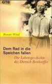 Dem Rad in die Speichen fallen. Die Lebensgeschichte des Dietrich Bonhoeffer