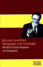 Brücken zwischen Pädagogik und Theologie - Nipkow, Karl E.