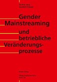 Gender Mainstreaming und betriebliche Veränderungsprozesse Gender Mainstreaming und betriebliche Veränderungsprozesse