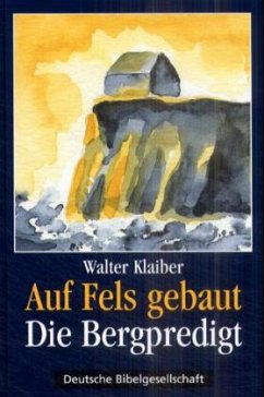 Auf Fels gebaut, Die Bergpredigt - Klaiber, Walter
