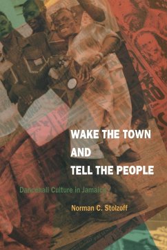 Wake the Town and Tell the People: Dancehall Culture in Jamaica - Stolzoff, Norman C.