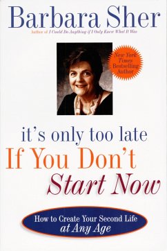 It's Only Too Late If You Don't Start Now - Sher, Barbara