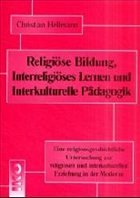 Religiöse Bildung, Interreligöses Lernen und Interkulturelle Pädagogik - Hellmann, Christian