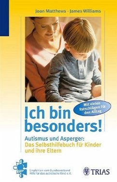 Ich bin besonders! Autismus und Asperger: Das Selbshilfebuch für Kinder und ihre Eltern - Matthews, Joan / Williams, James