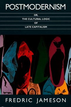 Postmodernism, or, The Cultural Logic of Late Capitalism - Jameson, Fredric