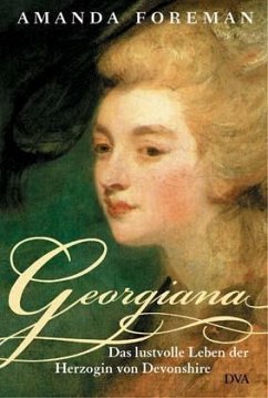 Georgiana, Das lustvolle Leben der Herzogin von Devonshire - Foreman, Amanda