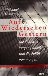 Auf Wiedersehen Gestern - Jeismann, Michael