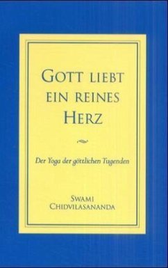 Gott liebt ein reines Herz - Chidvilasananda, Swami