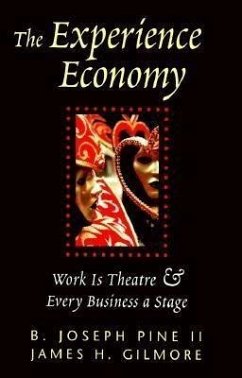 The Experience Economy: Work Is Theater & Every Business a Stage - Pine, B. J.; Gilmore, James H.