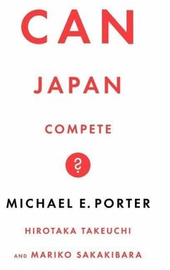 Can Japan Compete? - Porter, Michael; Takeuchi, Mick; Sakakibara