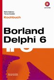 Borland Delphi 6, Kochbuch, m. CD-ROM