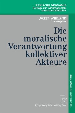 Die moralische Verantwortung kollektiver Akteure - Wieland, Josef (Hrsg.)