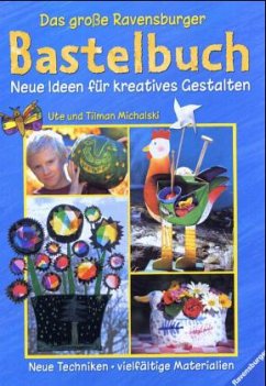 Das große Ravensburger Bastelbuch - Michalski, Ute; Michalski, Tilman