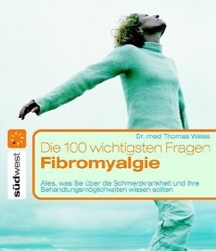 Die 100 wichtigsten Fragen, Fibromyalgie - Weiss, Thomas