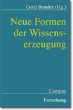 Neue Formen der Wissenserzeugung - Bender, Gerd (Hrsg.)