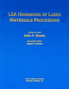 LIA Handbook of Laser Materials Processing - Ready, John F. / Farson, Dave F. / Feeley, T. / Banas, C.M. / Batra, P. / Belforte, D.A. / Charschan, S.S. / Llewellyn, S. / Ream, S. / Swenson, E. / Merchant, V. (eds.)