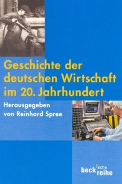 Geschichte der deutschen Wirtschaft im 20. Jahrhundert - Spree, Reinhard