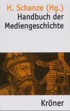 Handbuch der Mediengeschichte - Schanze, Helmut (Hrsg.)