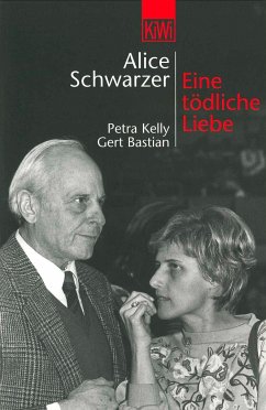 Eine tödliche Liebe. Petra Kelly und Gert Bastian - Schwarzer, Alice