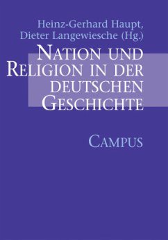 Nation und Religion in der deutschen Geschichte - Haupt, Heinz-Gerhard / Langewiesche, Dieter (Hgg.)