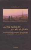 »Zarten Seelen ist gar viel gegönnt«