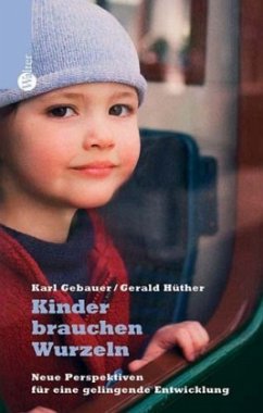 Kinder brauchen Wurzeln - Gebauer, Karl / Hüther Gerald