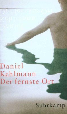 Der fernste Ort - Kehlmann, Daniel