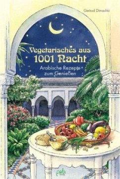 Vegetarisches aus 1001 Nacht - Dimachki, Gertrud