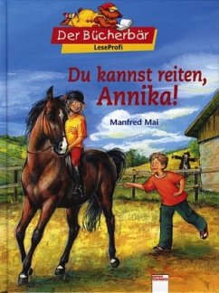 Du kannst reiten, Annika! - Mai, Manfred