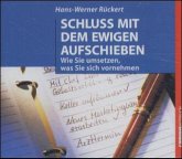 Schluß mit dem ewigen Aufschieben, 2 Audio-CDs Schluß mit dem ewigen Aufschieben, 2 Audio-CDs