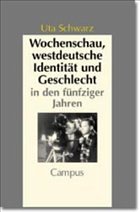 Wochenschau, westdeutsche Identität und Geschlecht in den fünfziger Jahren - Schwarz, Uta