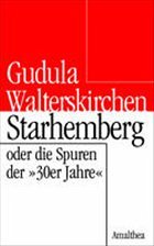 Starhemberg oder Die Spuren der '30er Jahre' - Walterskirchen, Gudula