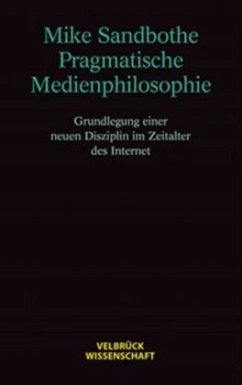 Pragmatische Medienphilosophie - Sandbothe, Mike