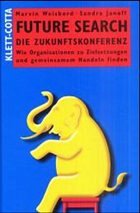 Future Search - Die Zukunftskonferenz - Weisbord, Marvin / Janoff, Sandra