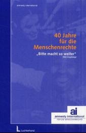 40 Jahre für die Menschenrechte - Amnesty International, Deutsche Sektion (Hrsg.)