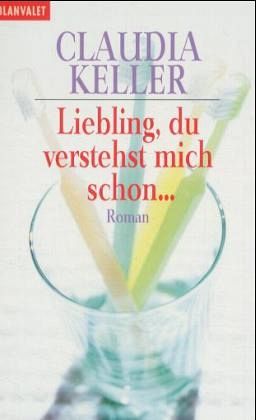 Liebling, du verstehst mich schon . . . Liebling, du verstehst mich schon . . .