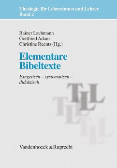 Elementare Bibeltexte - Lachmann, Rainer / Adam, Gottfried / Reents, Christine (Hrsg.). Mit Beiträgen von Berg, Horst Klaus / Kittel, Gisela / Szagun, Anna-Katharina et al.