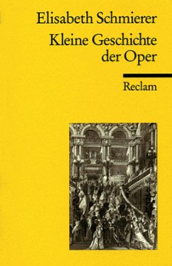 Kleine Geschichte der Oper - Schmierer, Elisabeth