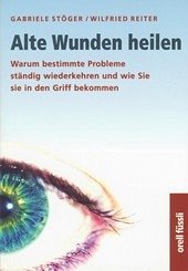 Alte Wunden heilen - Stöger, Gabriele; Reiter, Wilfried
