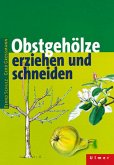 Obstgehölze erziehen und schneiden Obstgehölze erziehen und schneiden