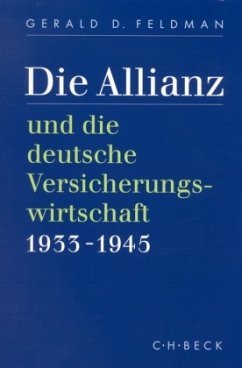 Die Allianz und die deutsche Versicherungswirtschaft 1933-1945 - Feldman, Gerald D.