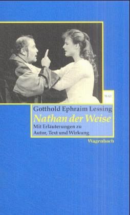 Nathan der Weise. Mit Erläuterungen zu Autor, Text und Wirkung Nathan der Weise. Mit Erläuterungen zu Autor, Text und Wirkung