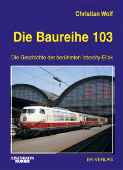 Die Baureihe 103 - Wolf, Christian