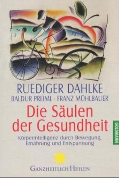 Die Säulen der Gesundheit - Dahlke, Ruediger; Preiml, Baldur; Mühlbauer, Franz